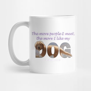 The more people I meet the more I like my dog - labradoodle oil painting word art Mug